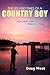 The Life and Times of a Country Boy the Life and Times of a Country Boy: From Hell's Gate to Heaven's Portal