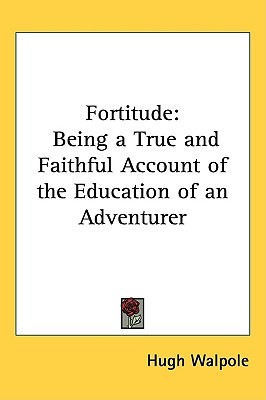 Fortitude: Being a True and Faithful Account of the Education of an Adventurer (Hardcover)