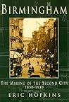 Birmingham: The Making of the Second City 1850-1939 Birmingham: The Making of the Second City 1850-1939