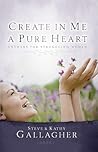Create In Me A Pure Heart by Steve Gallagher