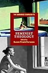 The Cambridge Companion to Feminist Theology (Cambridge Companions to Religion) The Cambridge Companion to Feminist Theology (Cambridge Companions to Religion)