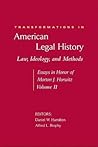 Law, Ideology, and Methods: Essays in Honor of Morton J. Horwitz (II) (Transformations in American Legal History)