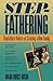Stepfathering: Stepfathers' Advice on Creating a New Family