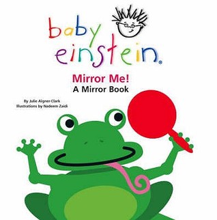 Mirror Me!: A Mirror Book (Baby Einstein)