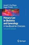 Primary Care in Obstetrics and Gynecology: A Handbook for Clinicians Primary Care in Obstetrics and Gynecology: A Handbook for Clinicians