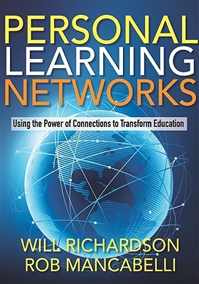 Personal Learning Networks: Using the Power of Connections to Transform Education (Perfect Paperback)