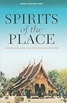 Spirits of the Place: Buddhism and Lao Religious Culture