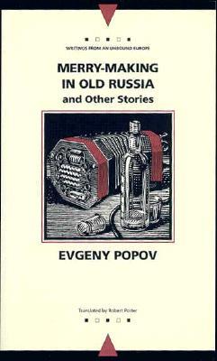 Merry-Making in Old Russia: and Other Stories (Writings From An Unbound Europe)