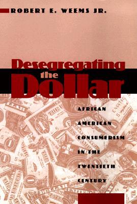 Desegregating the Dollar: African American Consumerism in the Twentieth Century (Paperback)