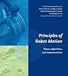 Principles of Robot Motion: Theory, Algorithms, and Implementations (Intelligent Robotics and Autonomous Agents series)