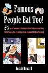 Famous People Eat Too!: A New York City Food Server's Encounters with the Rich, Famous, Semi-Famous and Infamous Famous People Eat Too!: A New York City Food Server's Encounters with the Rich, Famous, Semi-Famous and Infamous