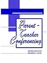 Parent-Teacher Conferencing (Madeline Hunter Collection Series) Parent-Teacher Conferencing (Madeline Hunter Collection Series)