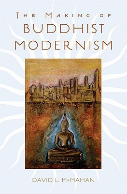 The Making of Buddhist Modernism (Hardcover)