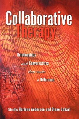 Collaborative Therapy: Relationships And Conversations That Make a Difference (Paperback)