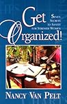 Get Organized!: Seven Secrets to Sanity for Stressed Women Get Organized!: Seven Secrets to Sanity for Stressed Women