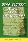 Five Classic Muslim Slave Narratives (American Islamic Heritage)