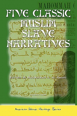 Five Classic Muslim Slave Narratives (American Islamic Heritage)