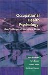 Occupational Health Psychology: The Challenge of Workplace Stress Occupational Health Psychology: The Challenge of Workplace Stress