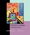 College Algebra: Understanding Functions, A Graphing Approach (with CD-ROM, BCA/iLrn™ Tutorial, and InfoTrac) (Available Titles CengageNOW)