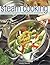 Steam Cooking : 100 Delicious and Healthy Food Receipes for All Steamers