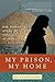 My Prison, My Home: One Wom...