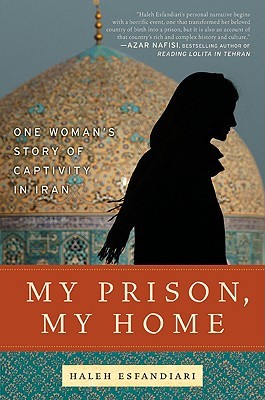 My Prison, My Home: One Woman's Story of Captivity in Iran (Hardcover)