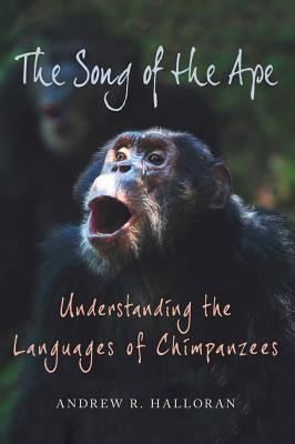 The Song of the Ape: Understanding the Languages of Chimpanzees (ebook)