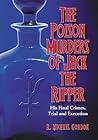 The Poison Murders of Jack the Ripper: His Final Crimes, Trial and Execution