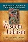 The Wisdom of Judaism: An Introduction to the Values of the Talmud