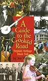 Guide to the Crooked Road, A by Joe Wilson