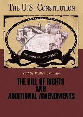 The Bill of Rights and Additional Amendments (U.S. Constitution & Bill of Rights Series)