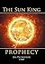 The Sun King Prophecy by Jim Packheiser