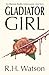 Gladiator Girl: An Alternat...