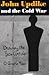 John Updike and the Cold War: Drawing the Iron Curtain (Volume 1)