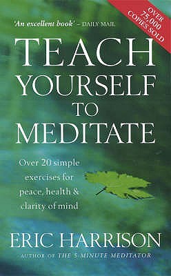 Teach Yourself to Meditate : Over 20 Exercises for Peace, Health and Clarity of Mind (Paperback)