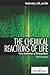 The Chemical Reactions of Life: From Metabolism to Photosynthesis (Biochemistry, Cells, and Life)