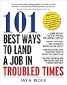 101 Best Ways to Land a Job in Troubled Times