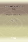 I Deal Death and Give Life: Biblical Perspectives on Death I Deal Death and Give Life: Biblical Perspectives on Death