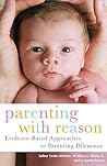 Parenting with Reason: Evidence-Based Approaches to Parenting Dilemmas (Parent and Child)