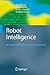 Robot Intelligence: An Advanced Knowledge Processing Approach (Advanced Information and Knowledge Processing)