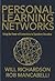 Personal Learning Networks: Using the Power of Connections to Transform Education