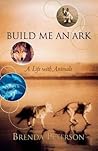 Build Me an Ark by Brenda Peterson