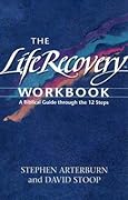 Holy Bible: The Life Recovery Workbook: A Biblical Guide Through the 12 Steps