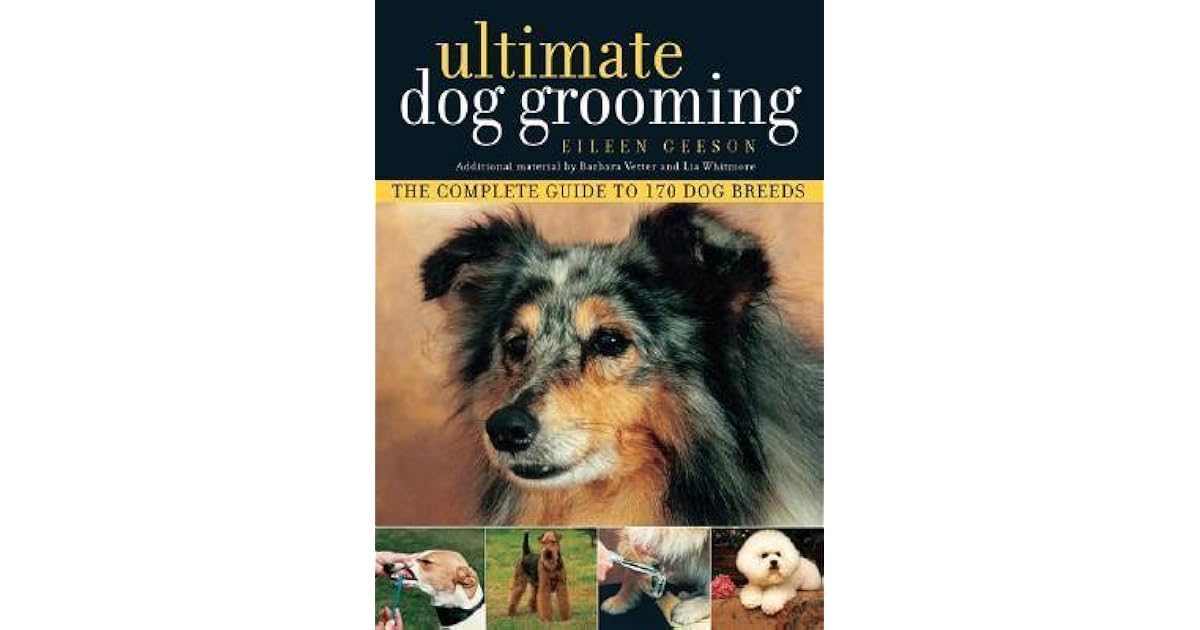 Ultimate Dog Grooming by Eileen Geeson