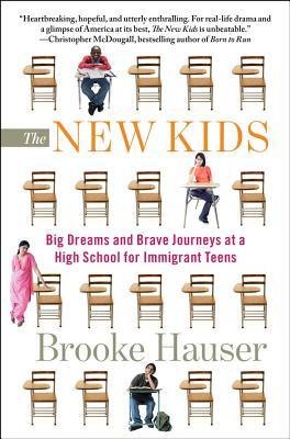 The New Kids: Big Dreams and Brave Journeys at a High School for Immigrant Teens (Hardcover)