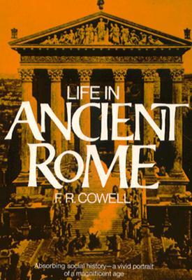 Life in Ancient Rome: Absorbing Social History--A Vivid Portrait of a Magnificent Age (Perigee)