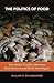 The Politics of Food: The Global Conflict between Food Security and Food Sovereignty (Praeger Security International)