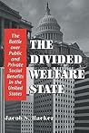The Divided Welfare State by Jacob S. Hacker The Divided Welfare State by Jacob S. Hacker