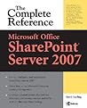 Microsoft® Office SharePoint® Server 2007: The Complete Reference