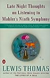 Late Night Thoughts on Listening to Mahler's Ninth Symphony by Lewis Thomas